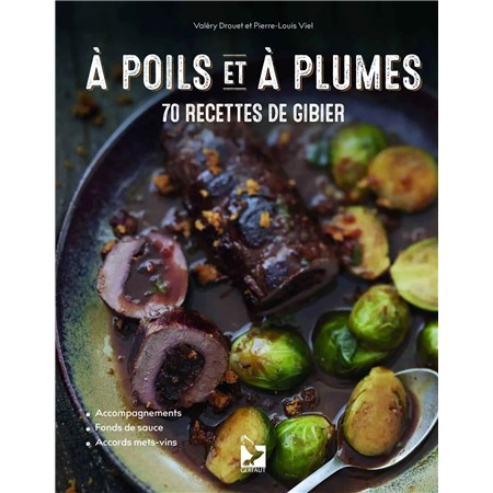 À Poils Et À Plumes 70 Recettes De Gibier
