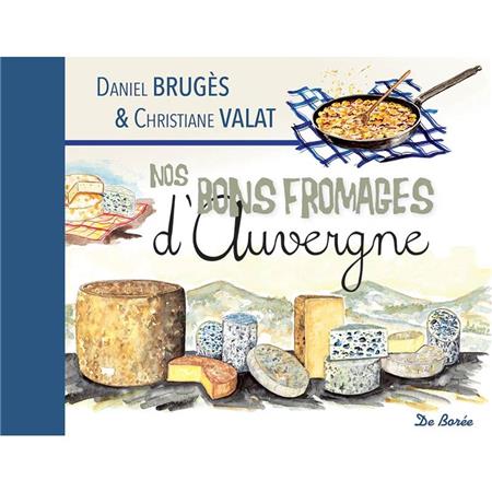 Nos Bons Fromages D’Auvergne