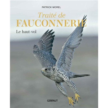 Traité De Fauconnerie Le Haut-Vol Tome 1